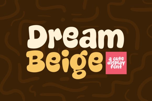 Dream Beige: A Display Font Worth Your Attention